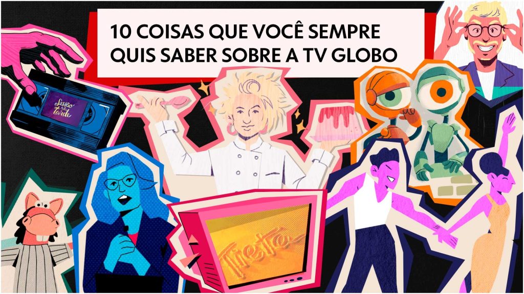 10 coisas que você sempre quis saber sobre a Globo
